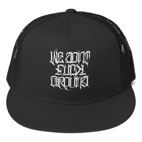 We Don't F%#@! Around! Snap Back Trucker Hat