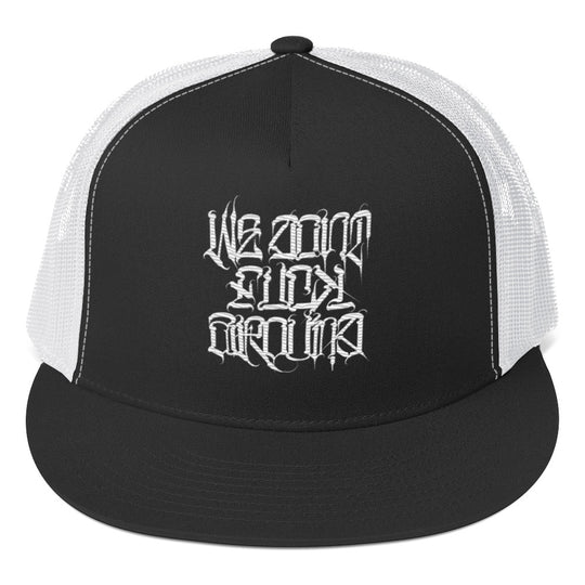 We Don't F%#@! Around! Snap Back Trucker Hat