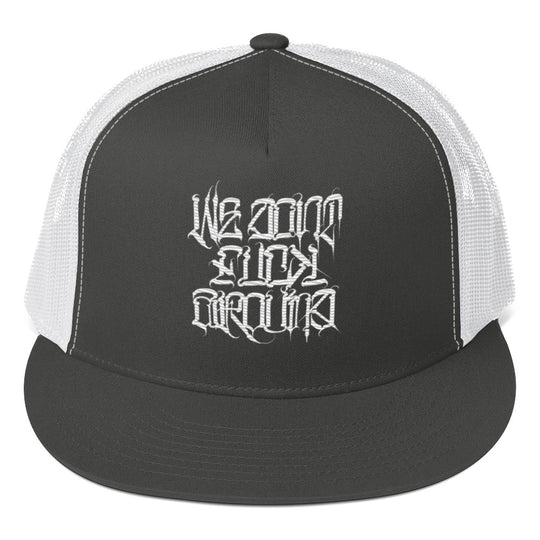 We Don't F%#@! Around! Snap Back Trucker Hat