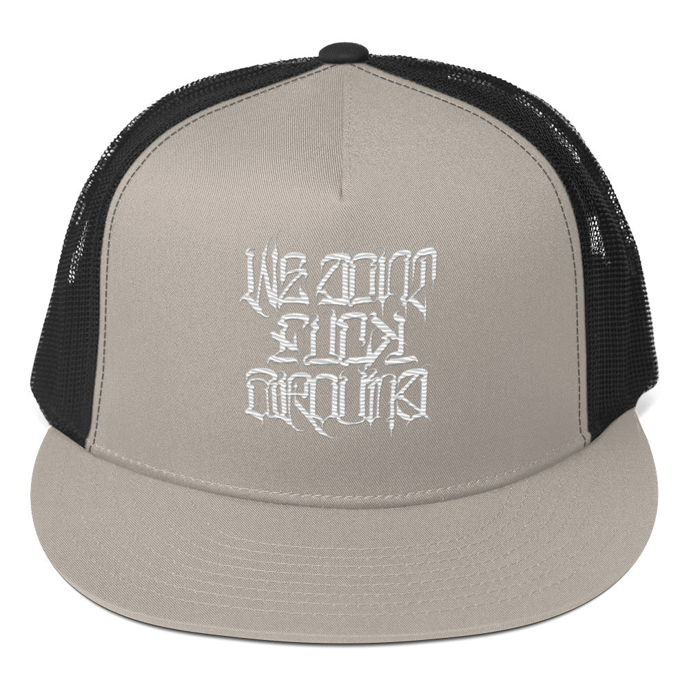 We Don't F%#@! Around! Snap Back Trucker Hat